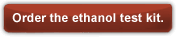 Order the ethanol test kit